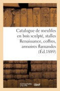 Catalogue de Meubles En Bois Sculpté, Stalles Renaissance, Coffres, Armoires Flamandes - Charles Mannheim