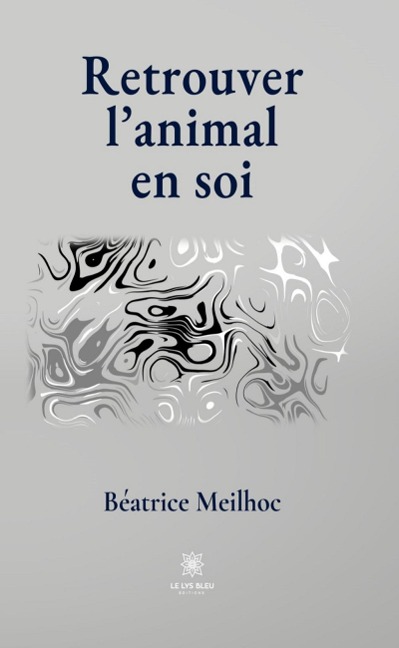 Retrouver l'animal en soi - Béatrice Meilhoc