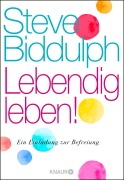 Cover-Bild zum Titel 'Lebendig leben!' von 'Steve Biddulph'