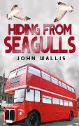 Cover-Bild zum Titel 'Hiding From Seagulls' von 'John Wallis'