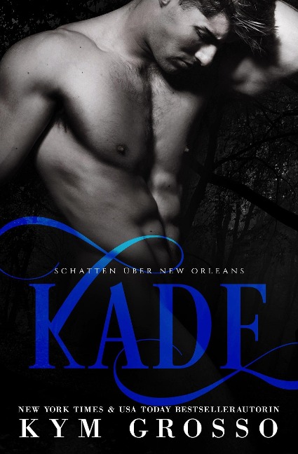Kade (SCHATTEN ÜBER NEW ORLEANS, #1) - Kym Grosso