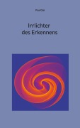 Cover-Bild zum Titel 'Irrlichter des Erkennens' von 'Paul Gisi'