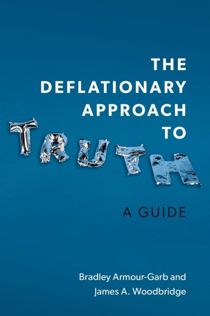 The Deflationary Approach to Truth - Bradley Armour-Garb, James A. Woodbridge