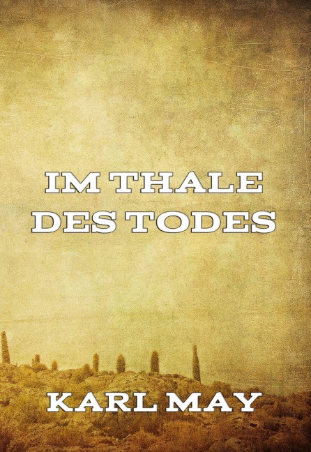 Im Thale des Todes - Karl May