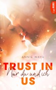 Cover-Bild zum Titel 'Trust in Us - Nur du und ich' von 'Annie Waye'