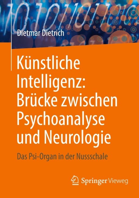 Künstliche Intelligenz: Brücke zwischen Psychoanalyse und Neurologie - Dietmar Dietrich