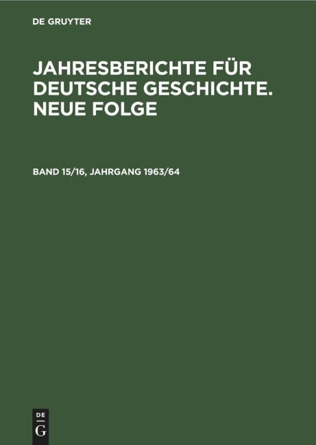 Jahresberichte für deutsche Geschichte. Neue Folge. Band 15/16, Jahrgang 1963/64 - 