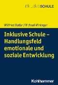 Inklusive Schule - Handlungsfeld emotionale und soziale Entwicklung - Wilfried Datler, Michael Wininger