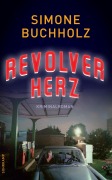 Cover-Bild zum Titel 'Revolverherz' von 'Simone Buchholz'