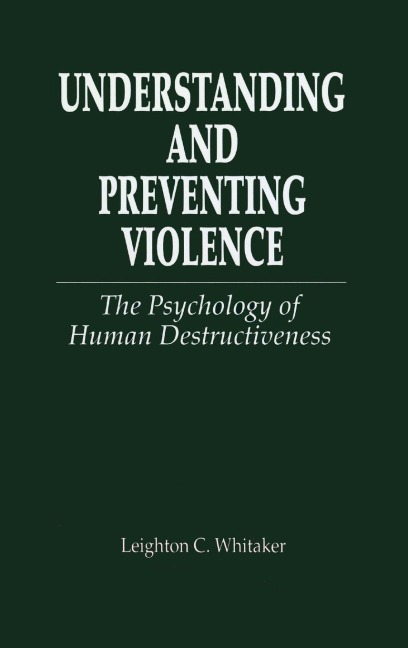 Understanding and Preventing Violence - Leighton C. Whitaker