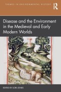 Cover-Bild zum Titel 'Disease and the Environment in the Medieval and Early Modern Worlds' von ''