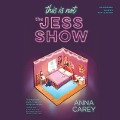 Cover-Bild zum Titel 'This Is Not the Jess Show Lib/E' von 'Anna Carey'