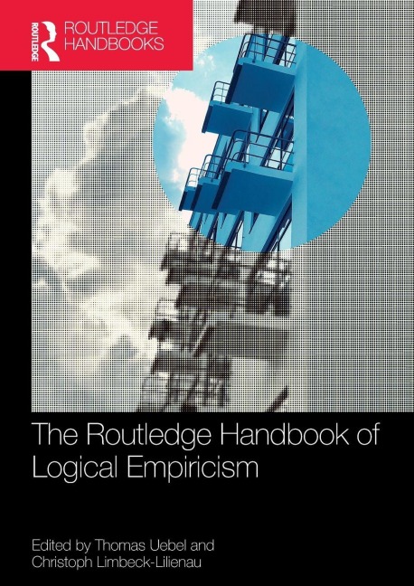 The Routledge Handbook of Logical Empiricism - 