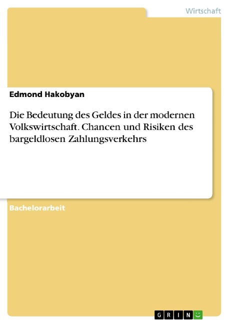 Die Bedeutung des Geldes in der modernen Volkswirtschaft. Chancen und Risiken des bargeldlosen Zahlungsverkehrs - Edmond Hakobyan