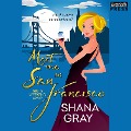Cover-Bild zum Titel 'Meet Me in San Francisco' von 'Shana Gray'