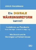 Cover-Bild zum Titel 'Die DIGITALE WÄHRUNGSREFORM kommt!' von 'Ulrich Horstmann'