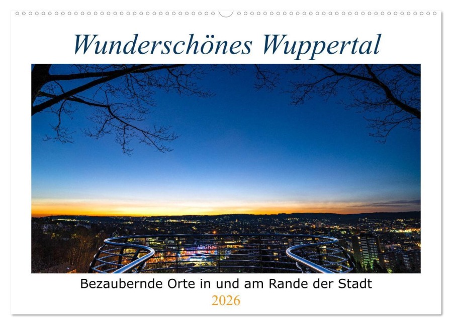 Wunderschönes Wuppertal - Bezaubernde Orte in und am Rande der Stadt (Wandkalender 2026 DIN A2 quer), CALVENDO Monatskalender - Michael Fiolka