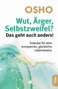 Cover-Bild zum Titel 'Wut, Ärger, Selbstzweifel? Das geht auch anders!' von 'Osho'