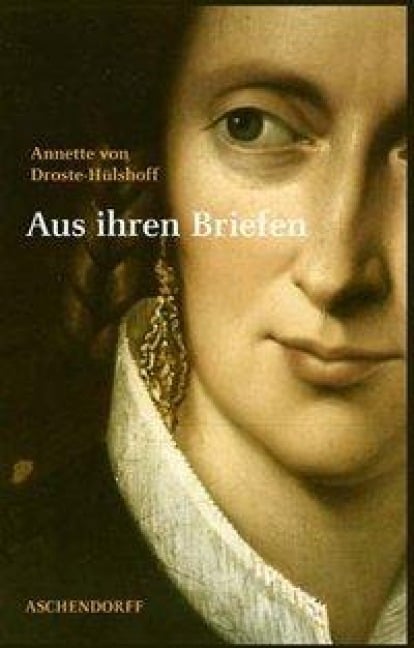 Annette von Droste-Hülshoff. Aus ihren Briefen - 