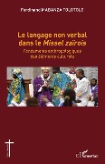 Cover-Bild zum Titel 'Le langage non verbal dans le <em>Missel zaïrois</em>' von 'Mabanza Tolotolo'