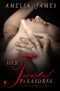 Her Twisted Pleasures (The Twisted Mosaic, #1) - Amelia James