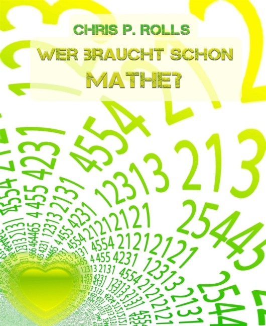 Wer braucht schon Mathe? - Chris P. Rolls