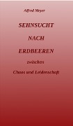 Sehnsucht nach Erdbeeren - Alfred Meyer