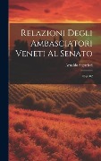 Cover-Bild zum Titel 'Relazioni degli Ambasciatori Veneti al Senato: 03 pt.02' von 'Arnaldo Segarizzi'