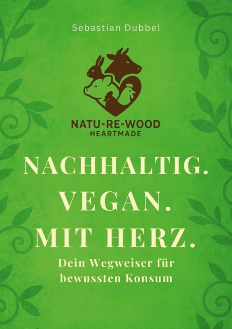 Nachhaltig. Vegan. Mit Herz - Sebastian Dubbel