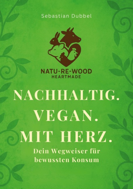 Nachhaltig. Vegan. Mit Herz - Sebastian Dubbel