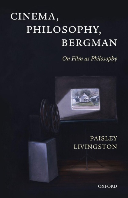 Cinema, Philosophy, Bergman - Paisley Livingston