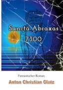 Cover-Bild zum Titel 'Sancta Abraxas 7300' von 'Anton Christian Glatz'