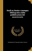 Studi su Dante e rassegna bibliografica delle pubblicazioni del secentenario - 