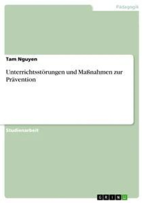 Unterrichtsstörungen und Maßnahmen zur Prävention - Tam Nguyen
