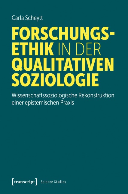 Forschungsethik in der qualitativen Soziologie - Carla Scheytt