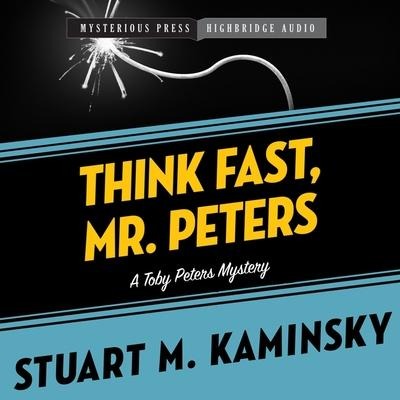 Think Fast, Mr. Peters: A Toby Peters Mystery - Stuart M. Kaminsky, Stuart Kaminsky