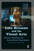 Cover-Bild zum Titel 'Late Bresson and the Visual Arts' von 'Raymond Watkins'
