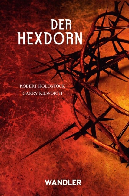 Der Hexdorn - Robert Holdstock, Garry Kilworth