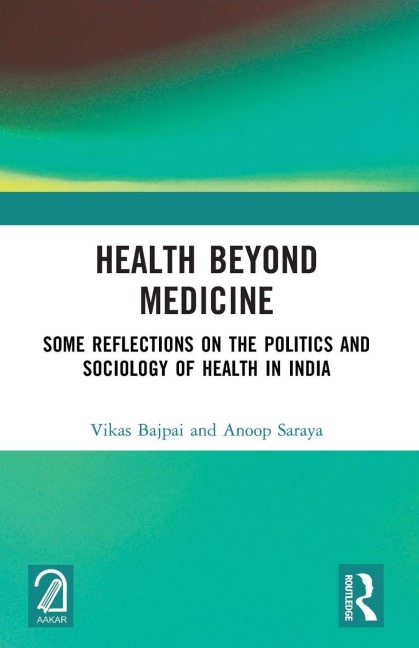 Health Beyond Medicine - Anoop Saraya, Vikas Bajpai
