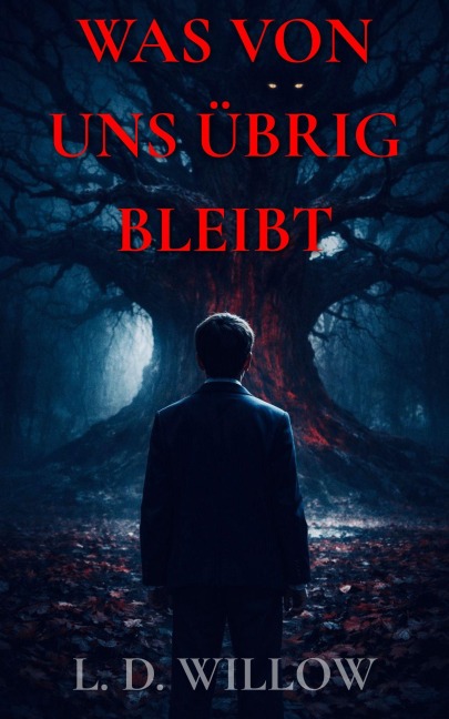 Was von uns übrig bleibt: Band 4 (Die Wahrheiten, die wir verbergen, #4) - L. D. Willow