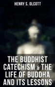 Cover-Bild zum Titel 'The Buddhist Catechism & The Life of Buddha and Its Lessons' von 'Henry S. Olcott'