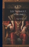 Cover-Bild zum Titel 'Les Thibault, Volume 1...' von ''