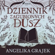 Cover-Bild zum Titel 'Dziennik zagubionych dusz' von 'Angelika Grajek'