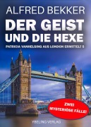 Cover-Bild zum Titel 'Der Geist und die Hexe: Patricia Vanhelsing aus London ermittelt Band 5. Zwei mysteriöse Fälle' von 'Alfred Bekker'