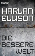 Die bessere Welt - Harlan Ellison