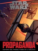 Cover-Bild zum Titel 'Star Wars : propaganda : historia del proselitismo en la galaxia' von 'Pablo Hidalgo Ríos'