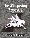 The Whispering Pegasus - Steven J. Corner