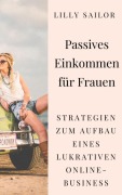 Cover-Bild zum Titel 'Passives Einkommen für Frauen' von 'Lilly Sailor'
