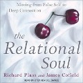 The Relational Soul Lib/E: Moving from False Self to Deep Connection - James Cofield, Richard Plass