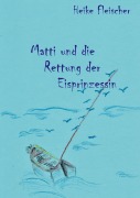 Cover-Bild zum Titel 'Matti und die Rettung der Eisprinzessin' von 'Heike Fleischer'